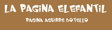 LA PAGINA ELEFANTIL, P�gina Aguirre Botello